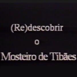 (Re) descobrir o Mosteiro de Tibães (1998)